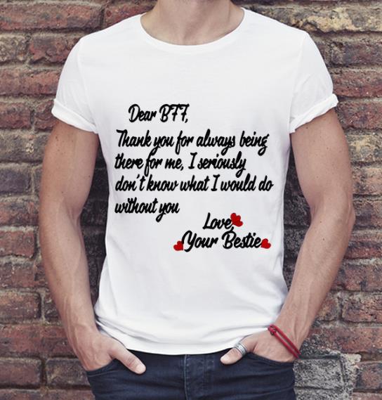 Original Dear BFF Thank You For Alway Being There Love Your Bestie shirt