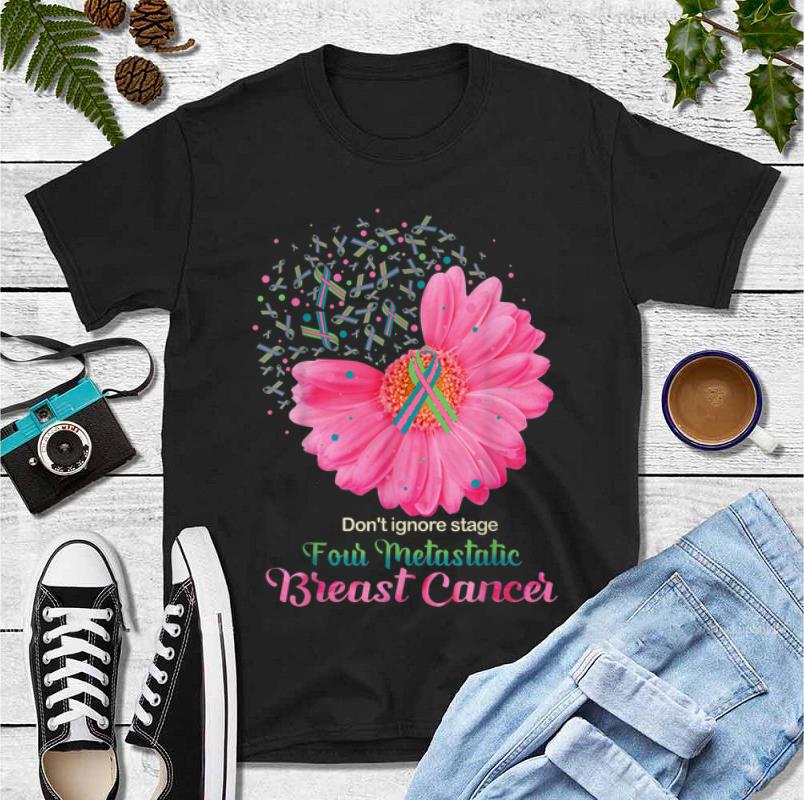 Original Don't Ignore Stage Four Metastatic Breast Cancer Sunflower shirt