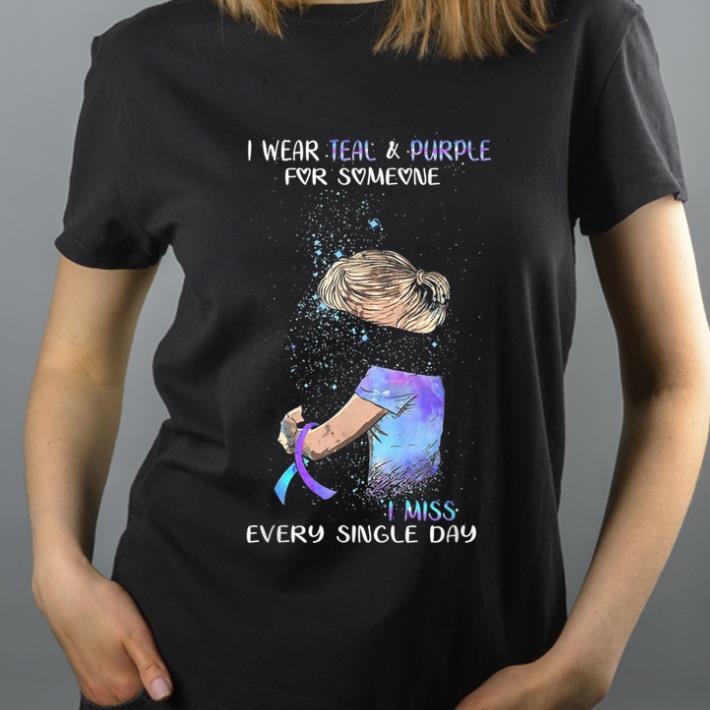 Original I Wear Teal And Purple For Someone I Miss Every Single Day shirt