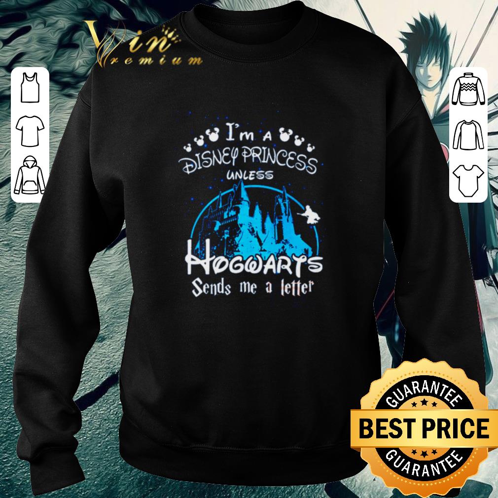 Original I'm a Disney princess unless Hogwarts sends me a letter shirt 5 Original I'm a Disney princess unless Hogwarts sends me a letter shirt