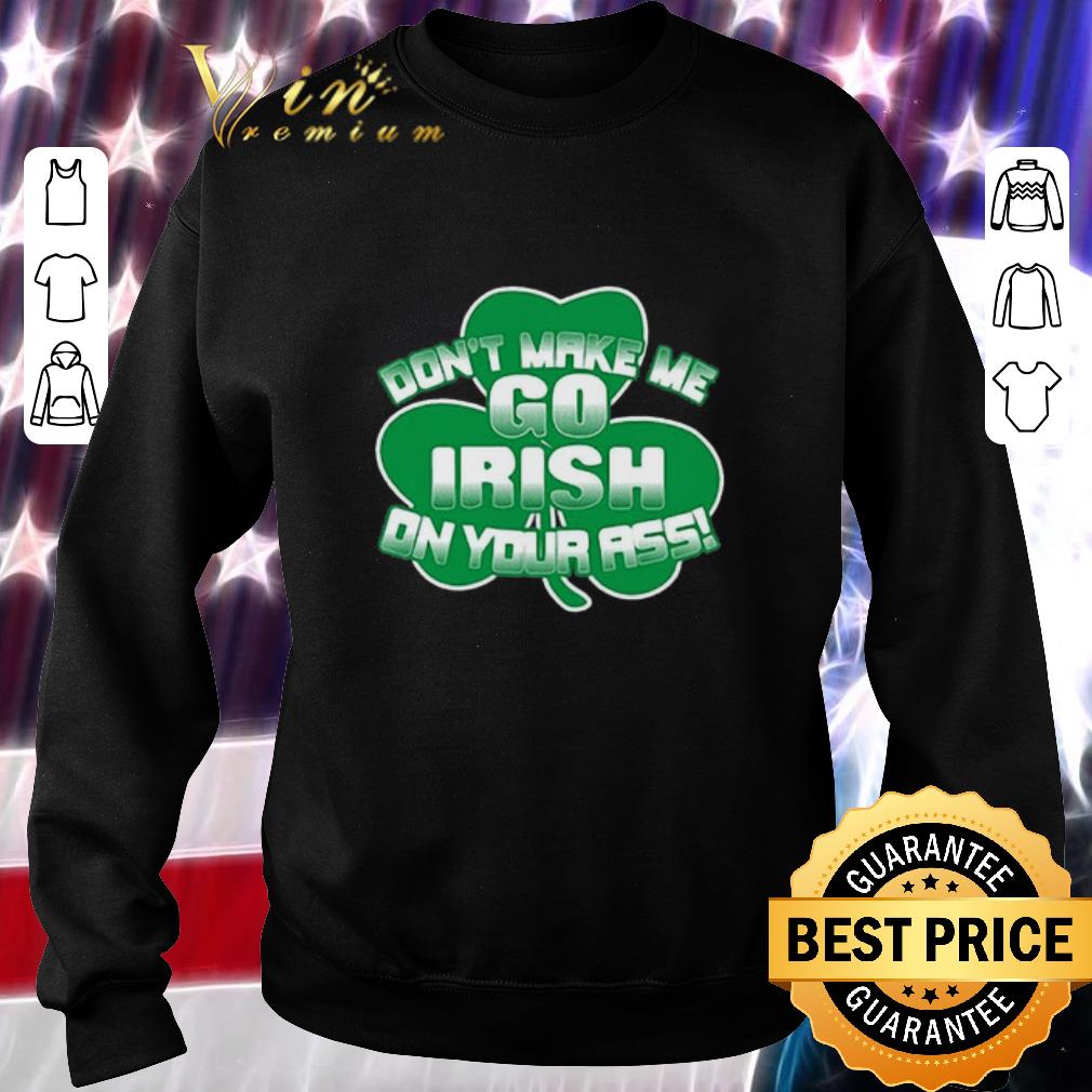 Premium Clover don't make me go Irish on your ass shirt