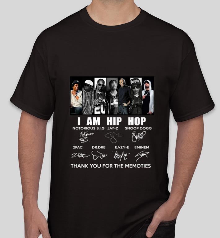 Premium I am Hip Hop Notorious Big Jay Z Snoop Dogg 2 Pac Dr. Dre Eazy E Eminem thank you for the memories shirt