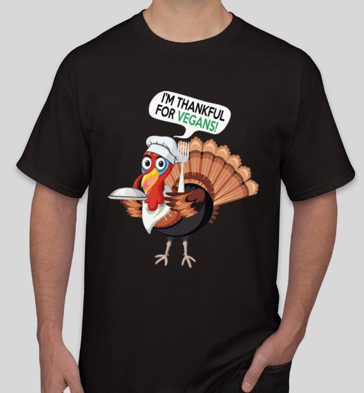 Premium I’m Thankful For Vegans Turkey Thanksgiving shirt
