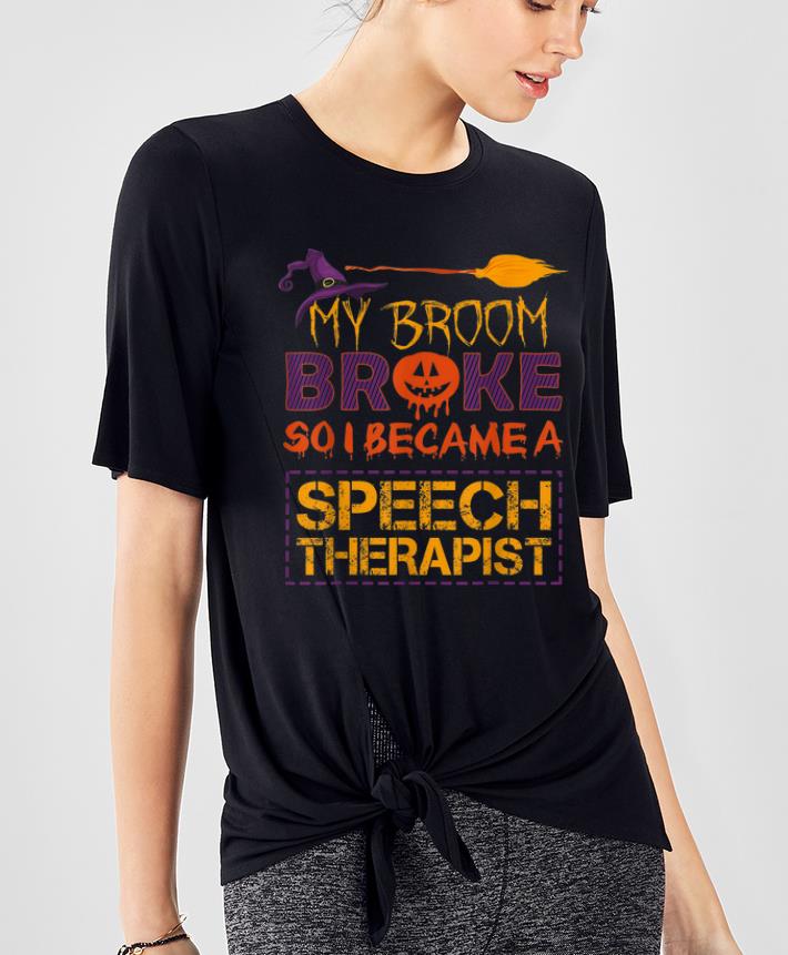 Premium My Broom Broke So I Speech Therapist Halloween Costume Gift shirt