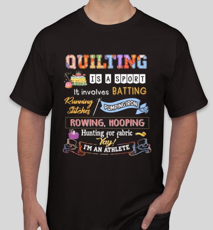 Premium Quilting Is A Sport It Involves Batting I'm An Athlete shirt