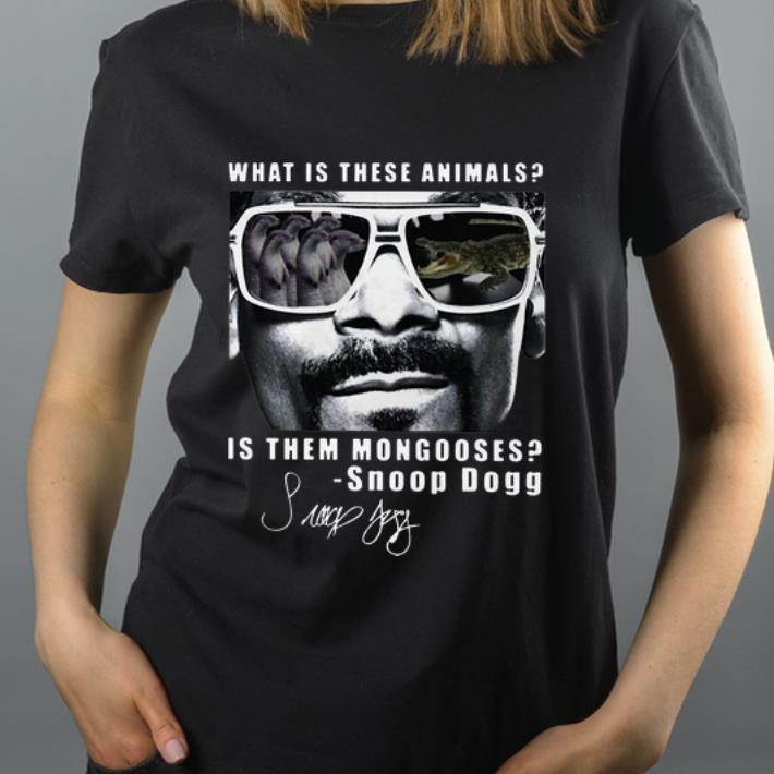 Premium Snoop Dogg What Is These Animal Is Them Mongooses Signature shirt