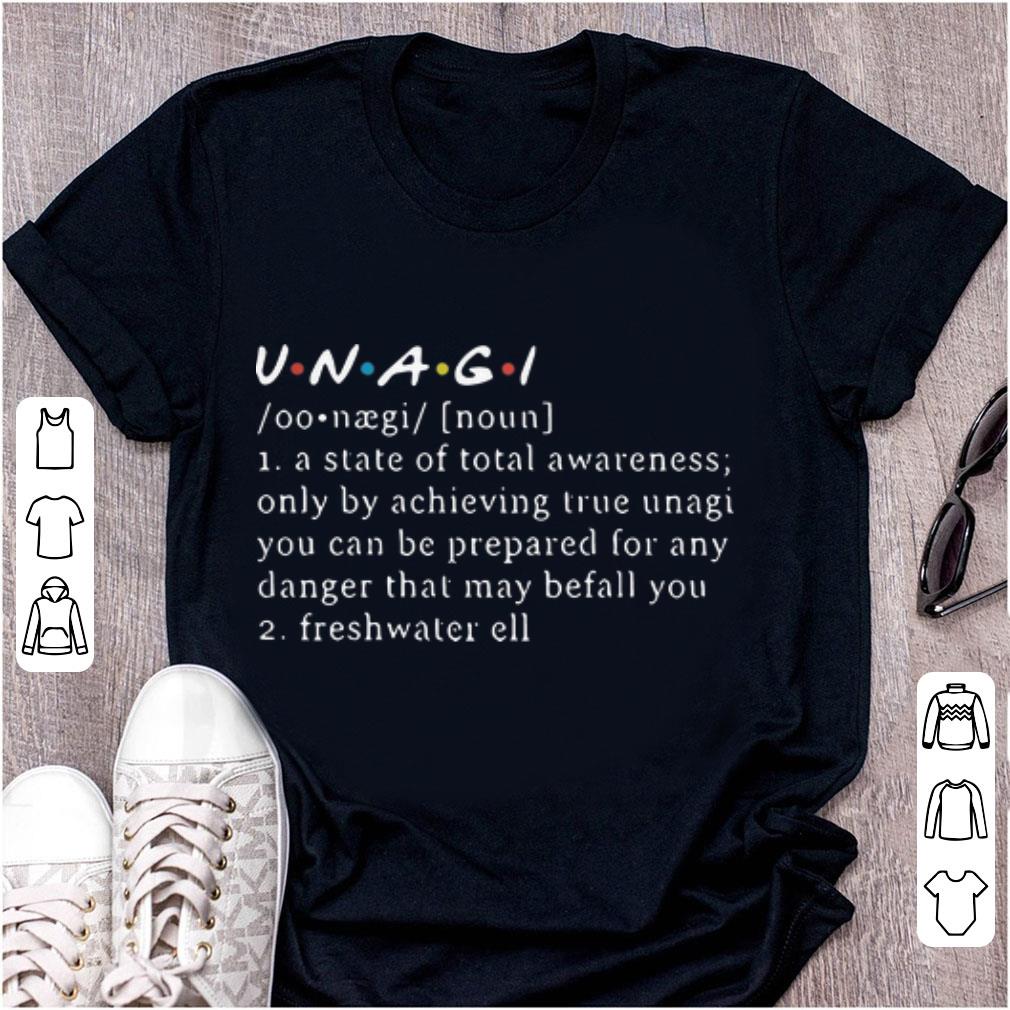 Premium UNAGI A State Of Total Awareness Only By Achieving True Unagi shirt