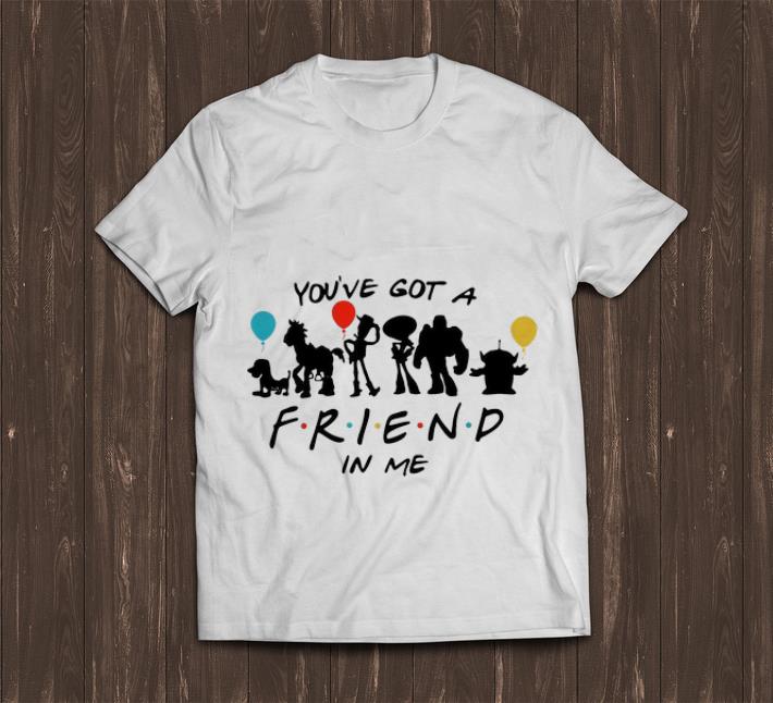 Premium You've Got A Toy Story Friend In Me shirt