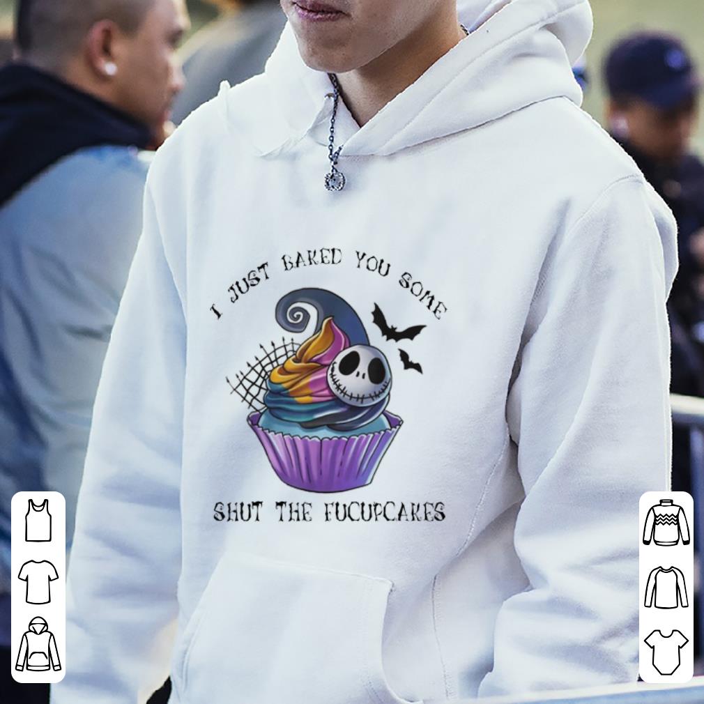 Pretty I Just Baked You Some Shut The Fucupcakes Halloween shirt
