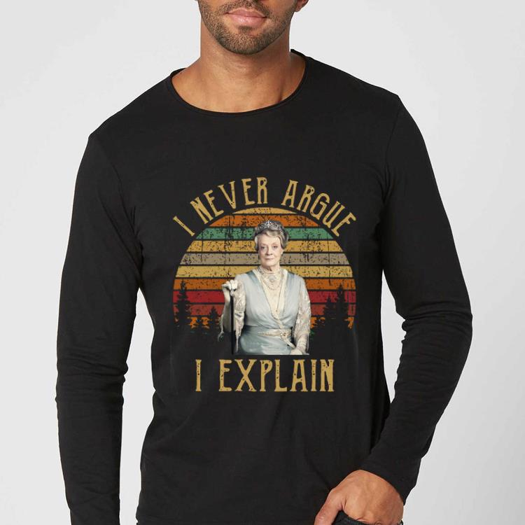 Pretty I Never Argue I Explain Vintage Violet Crawley shirt