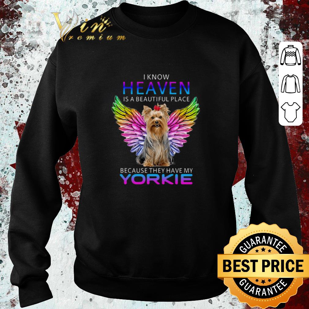 Pretty I know heaven is a beautiful place because they have my Yorkshire shirt