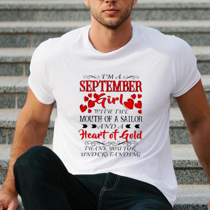 Pretty I'm A September Girl With The Mouth Of A Sailor Heart Of Gold shirt
