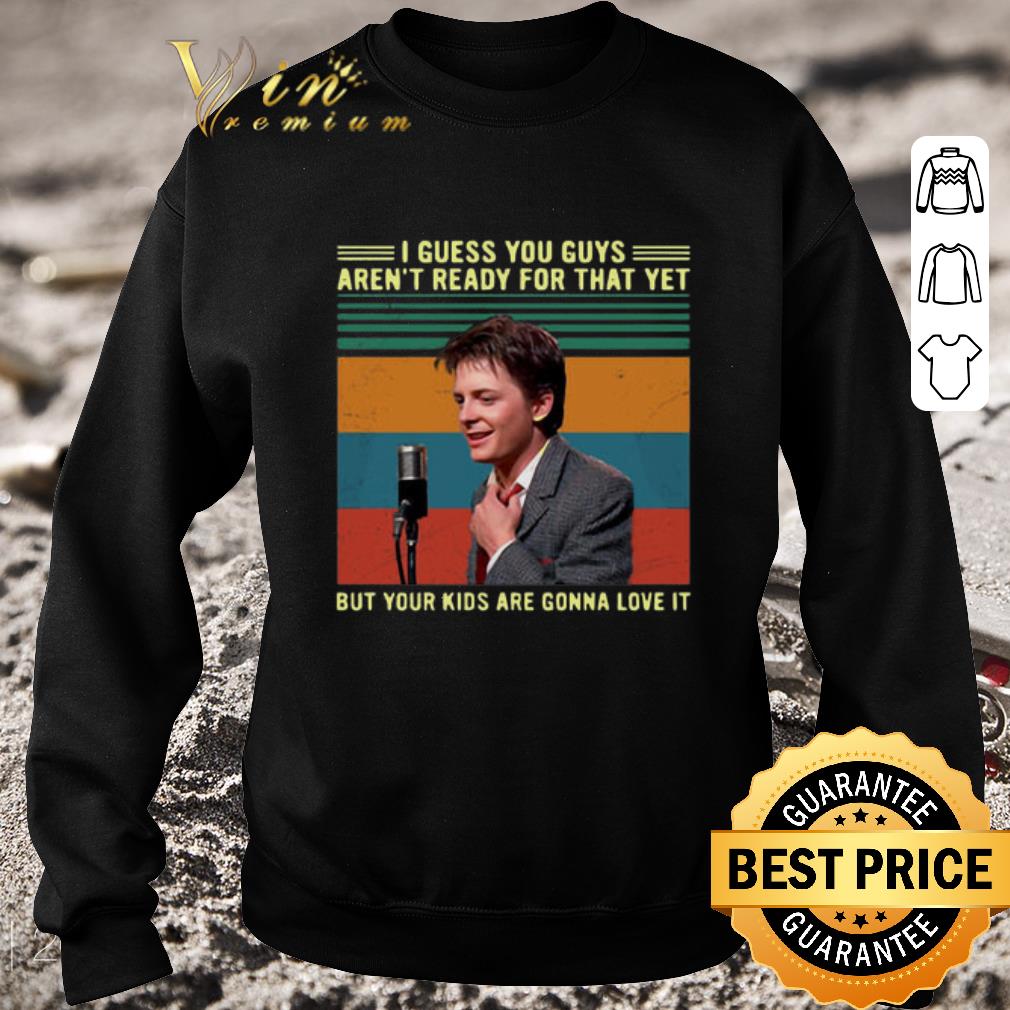 Pretty Marty McFly I guess you guys aren't ready for that yet vintage shirt