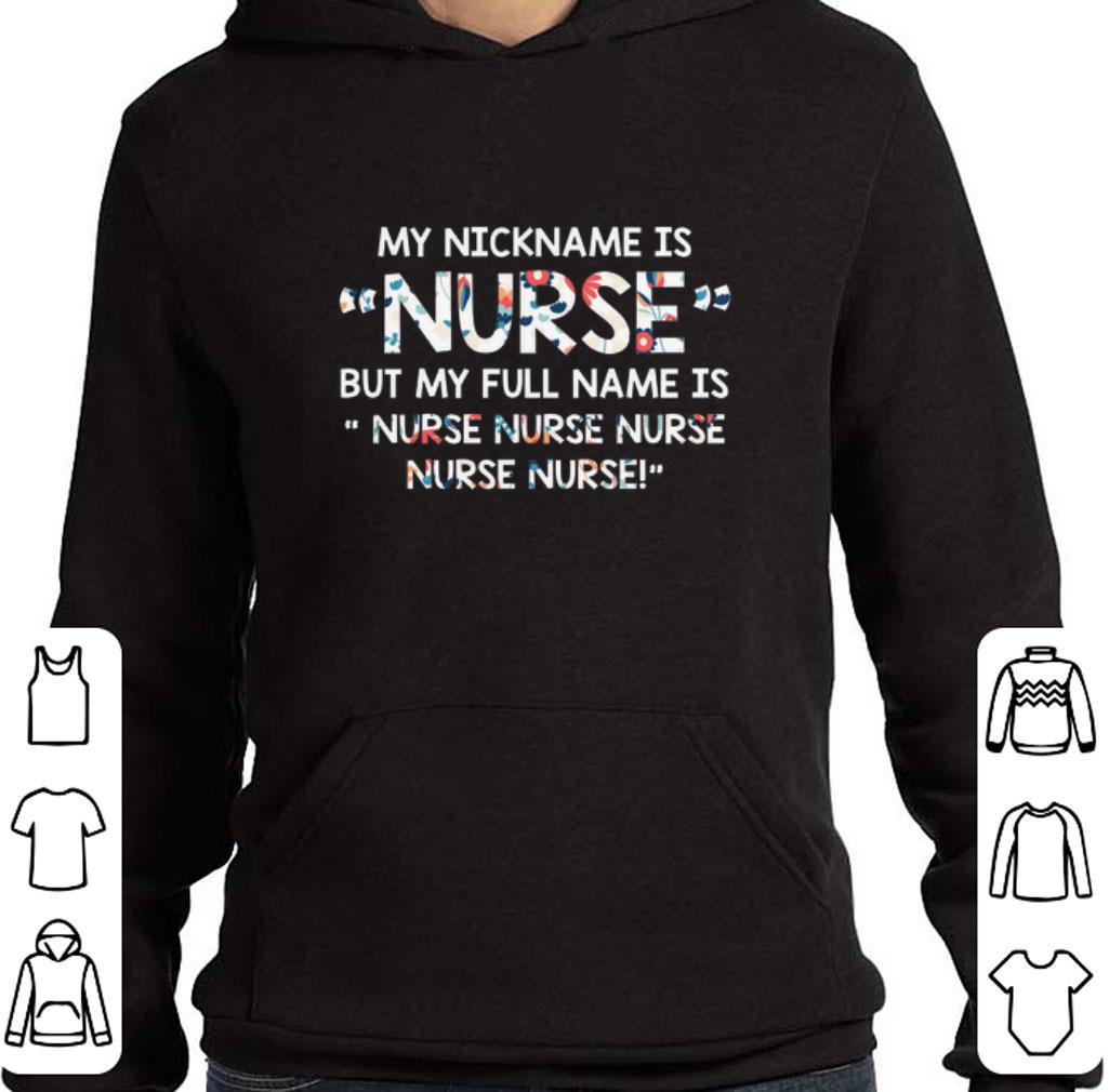 Pretty My nickname is nurse but my full name is nurse flowers shirt 7 Pretty My nickname is nurse but my full name is nurse flowers shirt