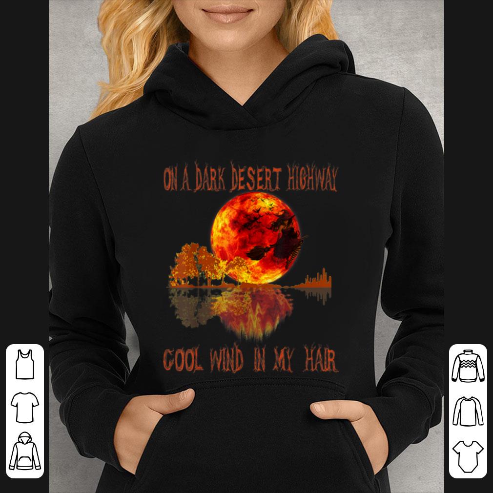 Pretty On A Dark Desert Highway Witch Feel Cool Wind In My Hair shirt