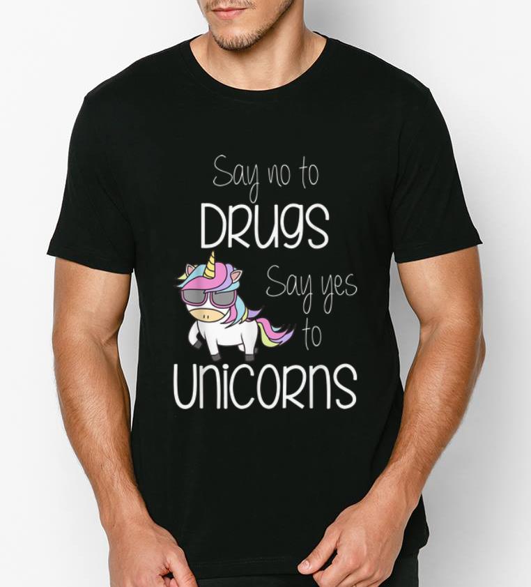 Pretty Say No To Drugs Say Yes To Unicorns shirt
