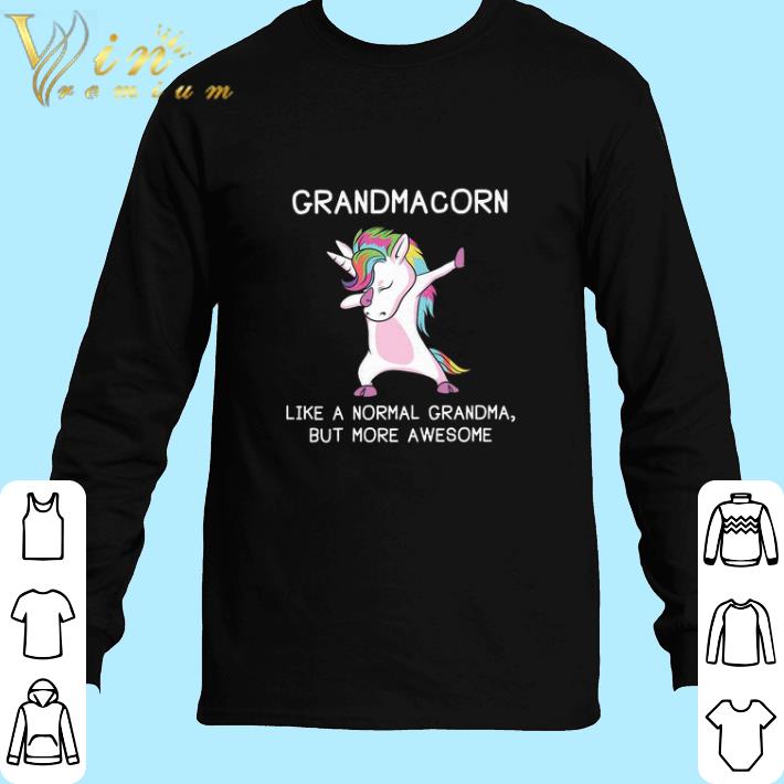 Pretty Unicorn grandmacorn like a normal grandma but more awesome shirt