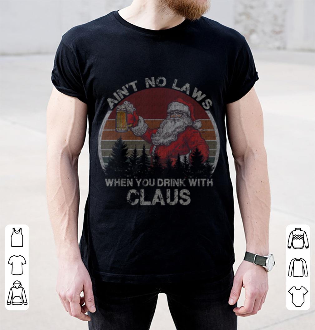 Top Ain't No Laws When You Drink With Claus Christmas Gift shirt 1 Top Ain't No Laws When You Drink With Claus Christmas Gift shirt 2