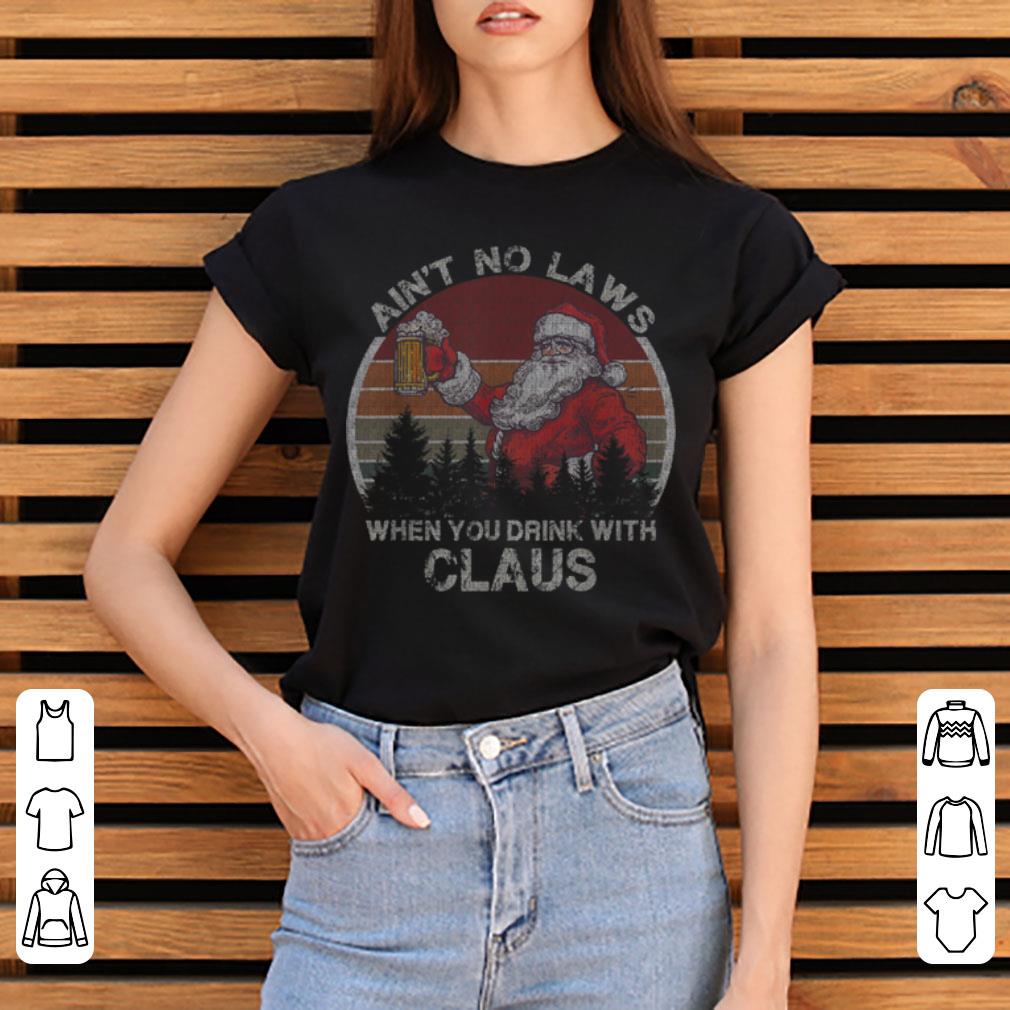 Top Ain't No Laws When You Drink With Claus Christmas Gift shirt 2 Top Ain't No Laws When You Drink With Claus Christmas Gift shirt 3