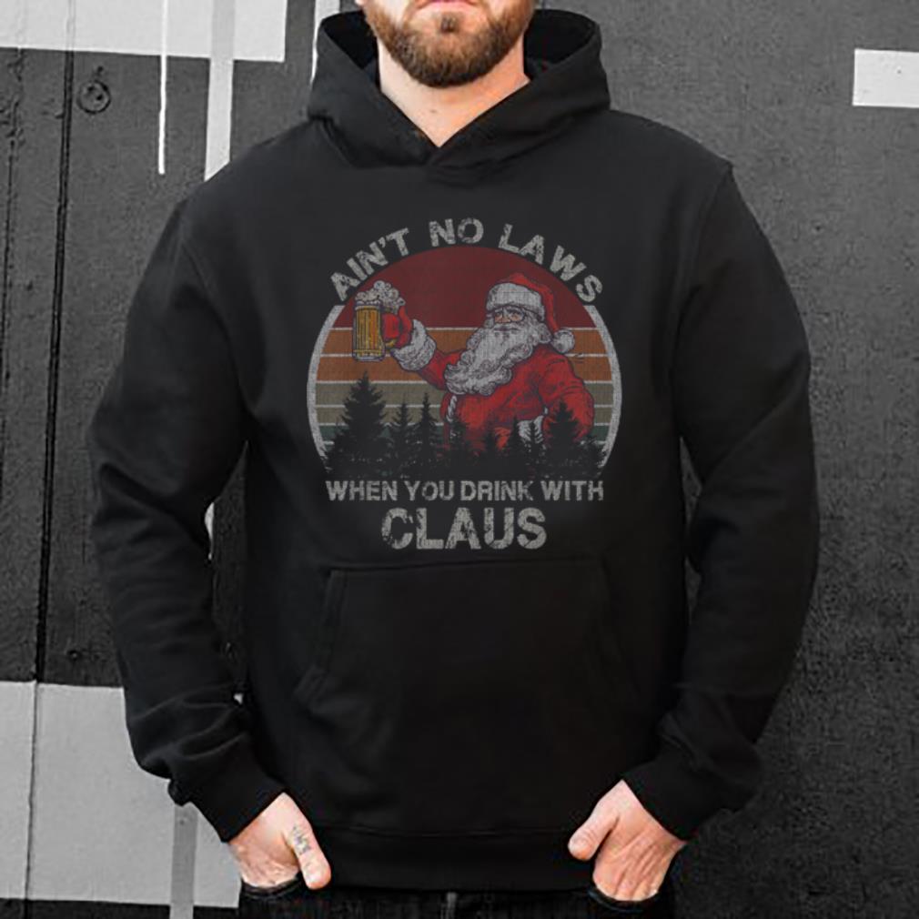 Top Ain't No Laws When You Drink With Claus Christmas Gift shirt 5 Top Ain't No Laws When You Drink With Claus Christmas Gift shirt