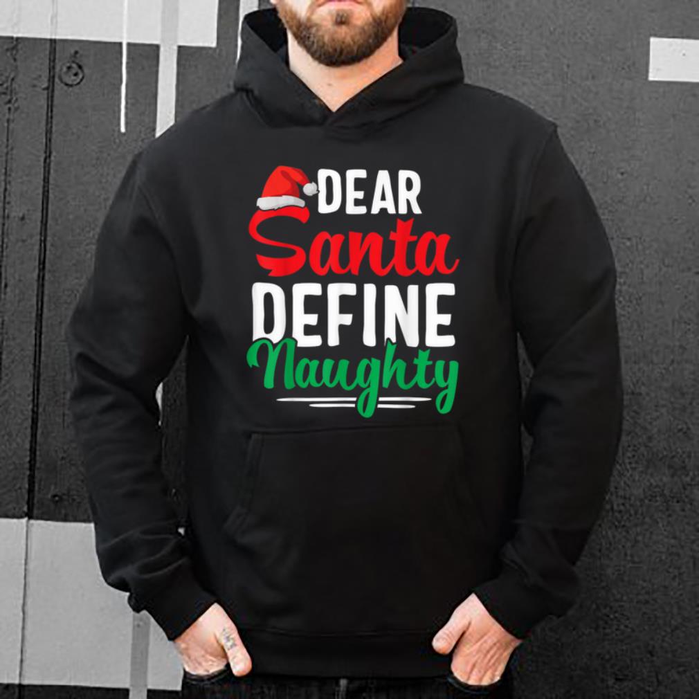 Top Dear Santa Define Naughty Funny Christmas Matching shirt