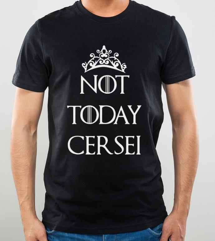 Top Game Of Thrones Not today Cersei shirt