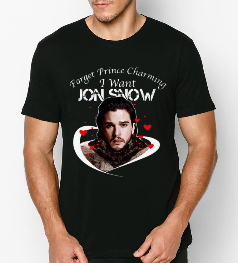 Top Game of Thrones Forget Prince Charming I Want Jon Snow shirt