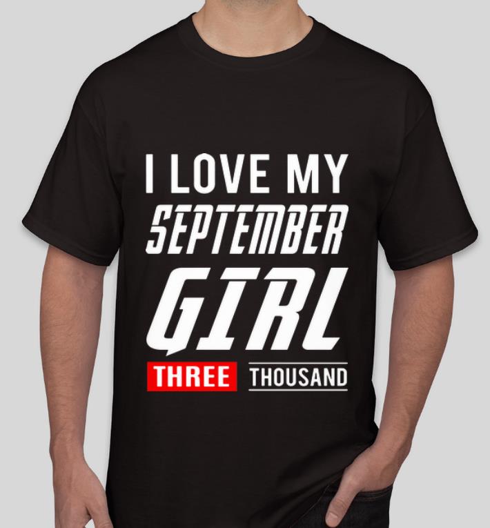 Top I love My September Girl Three Thousand Marvel Studios shirt