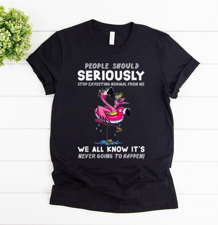 Top People Should Stop Expecting Normal From Me Flamingo shirt