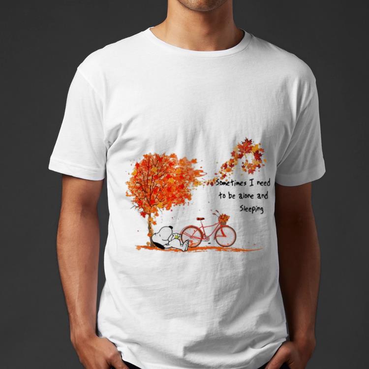 Top Snoopy Sometimes I Need To Be Alone And Sleeping Autumn shirt
