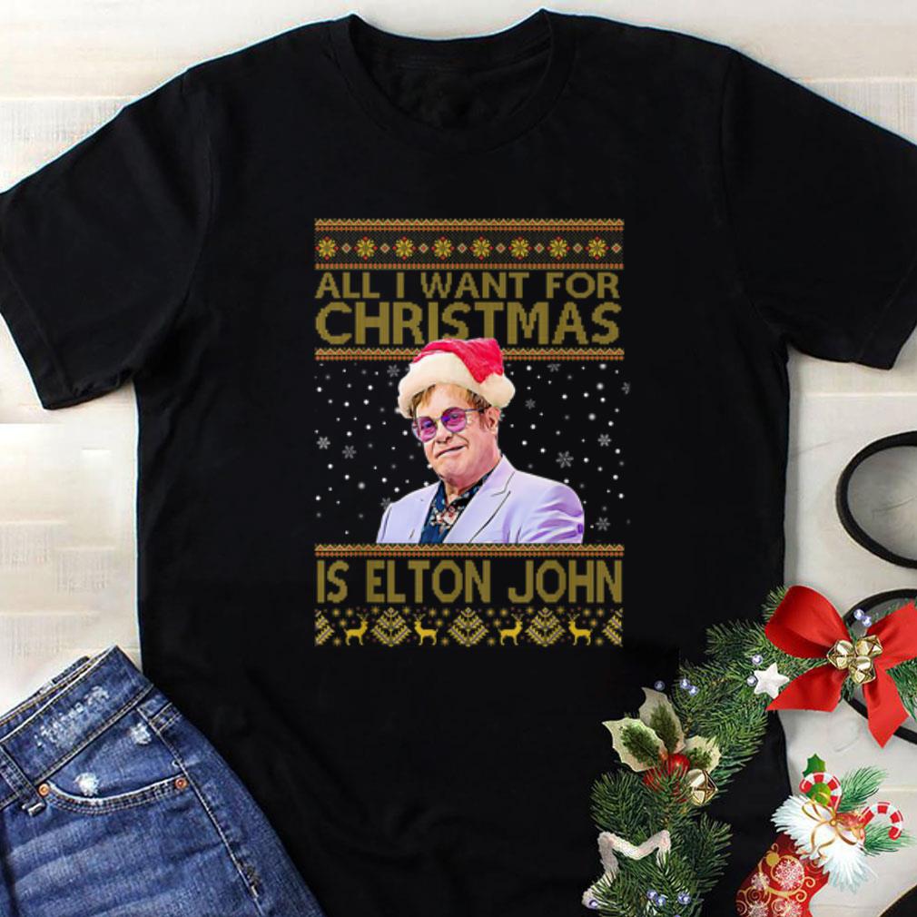 Awesome All I Want For Christmas Is Elton John Ugly Christmas shirt
