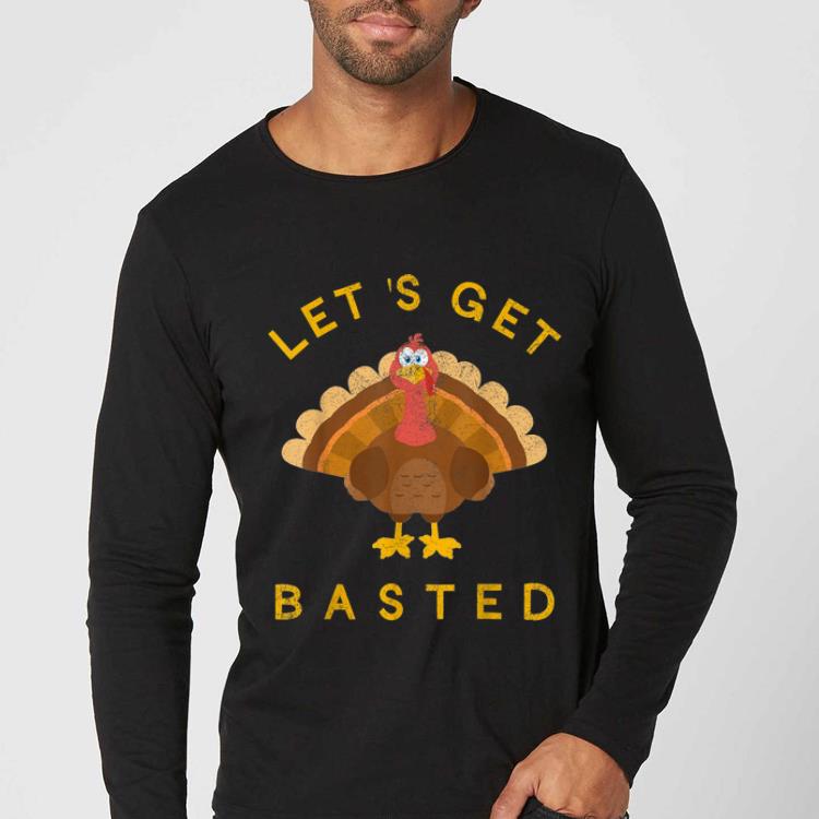 Awesome Funny Let's Get Basted Thanksgiving Turkey Men Women Gift shirt