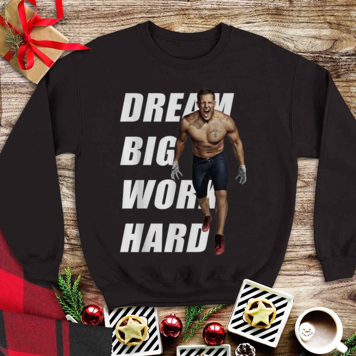 Awesome Justin James Watt dream big work hard shirt