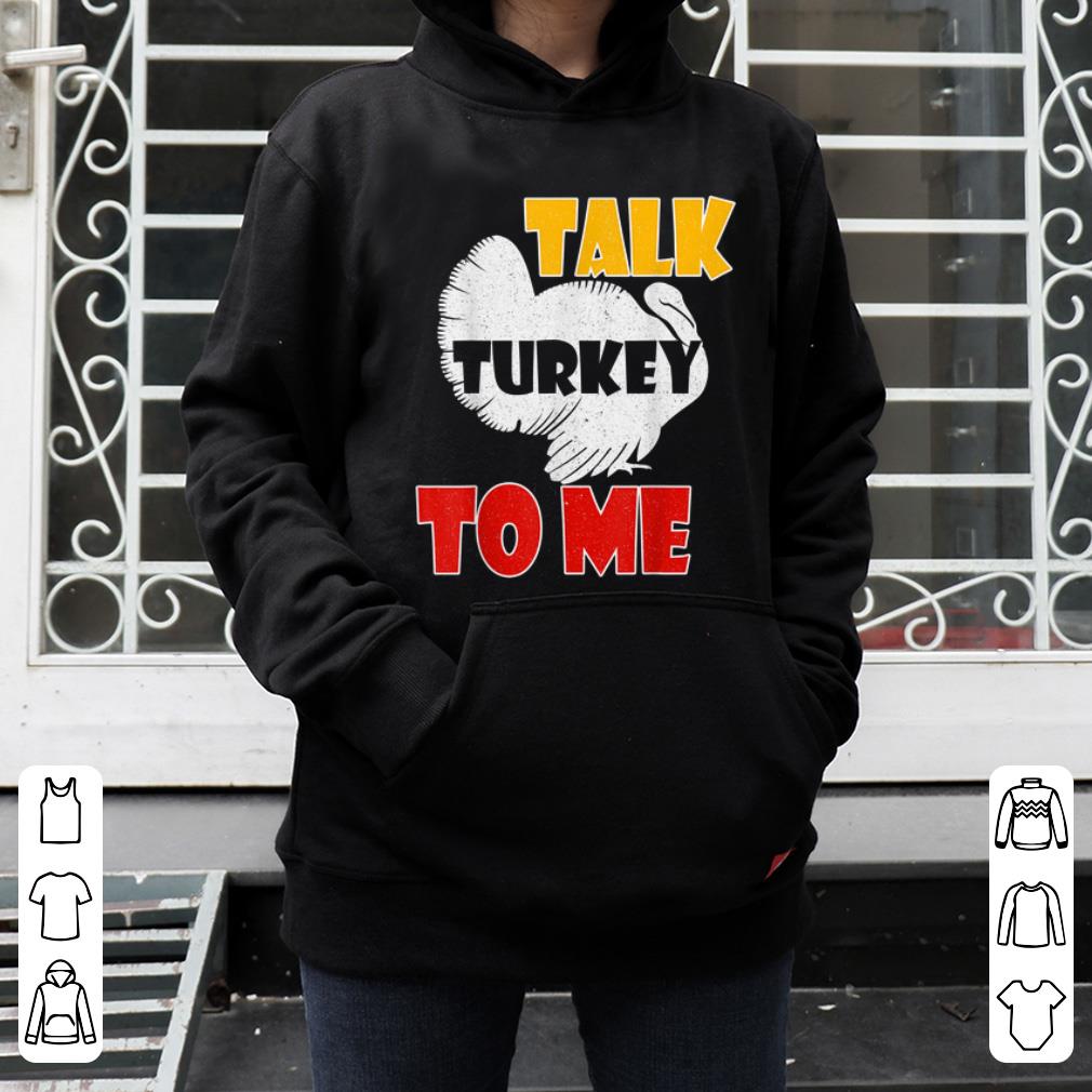 Awesome Talk Turkey To Me Funny Turkey, Thanksgiving Day Gift shirt
