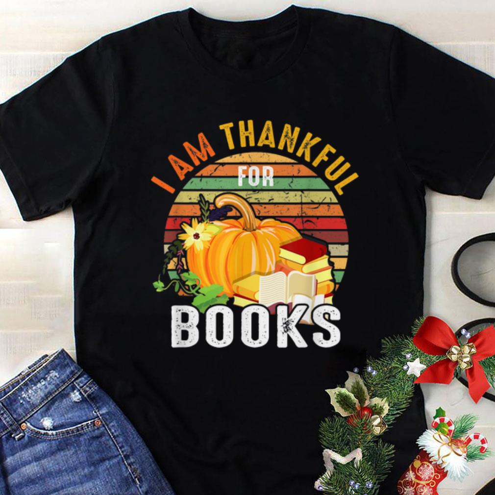 Awesome Vintage I Am Thankful For Books Thanksgiving Book Lover shirt