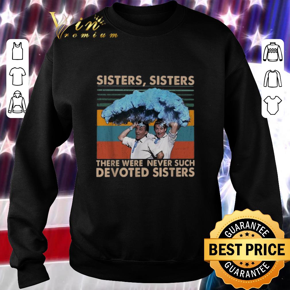 Funny Sisters sisters there were never such devoted sisters vintage shirt 5 Funny Sisters sisters there were never such devoted sisters vintage shirt