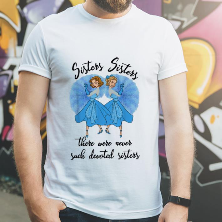 Great Sisters Sisters There Were Never Such Devoted Sister shirt