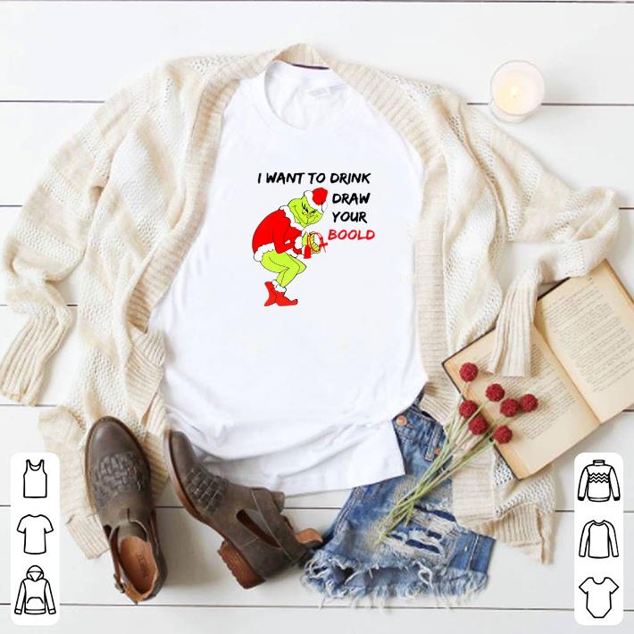 Grinch I want to drink draw your blood Christmas shirt