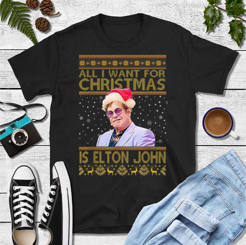 Hot All I Want For Christmas Is Elton John Ugly Christmas shirt