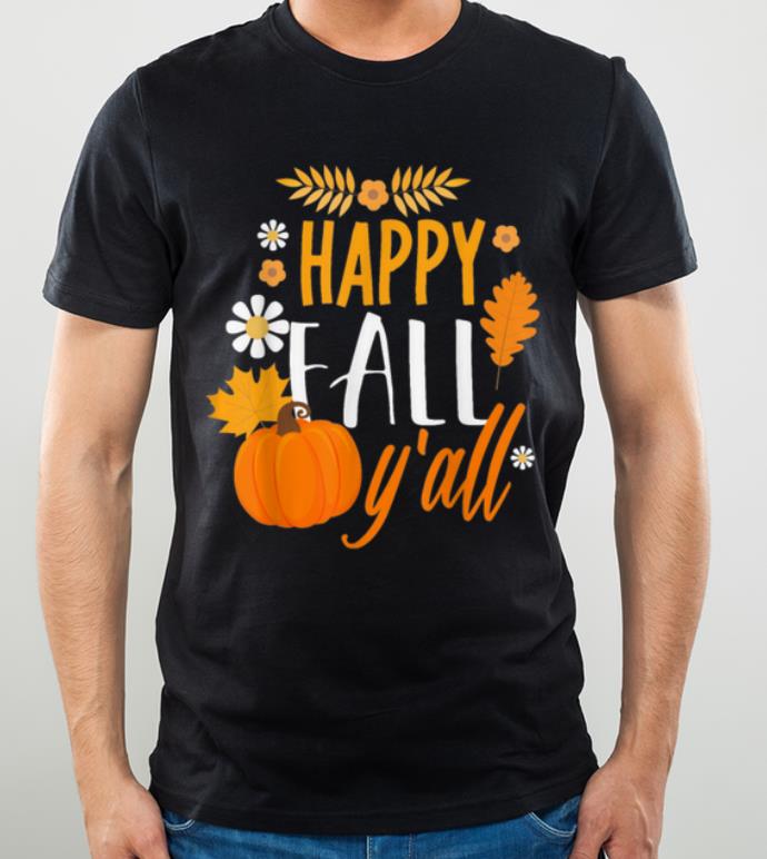 Hot Happy Fall Y' All Autumn Thanksgiving Holiday shirt