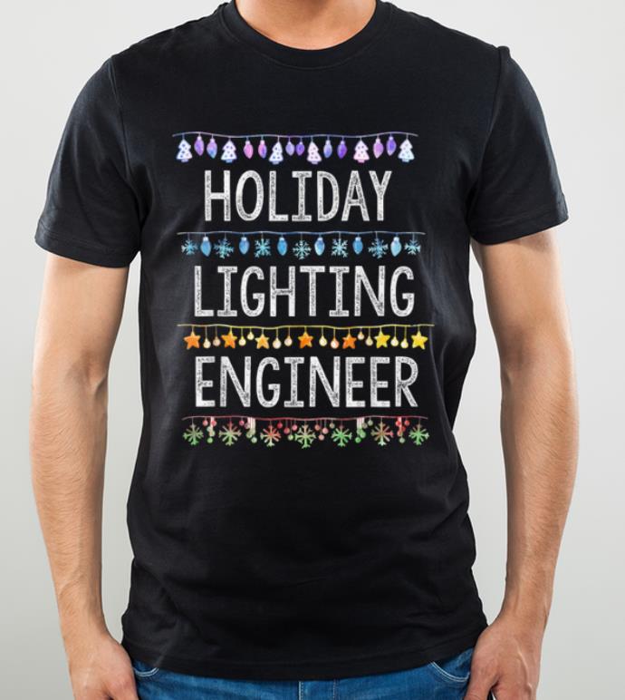 Hot Holiday Lighting Engineer Xmas Christmas Light Decorator shirt