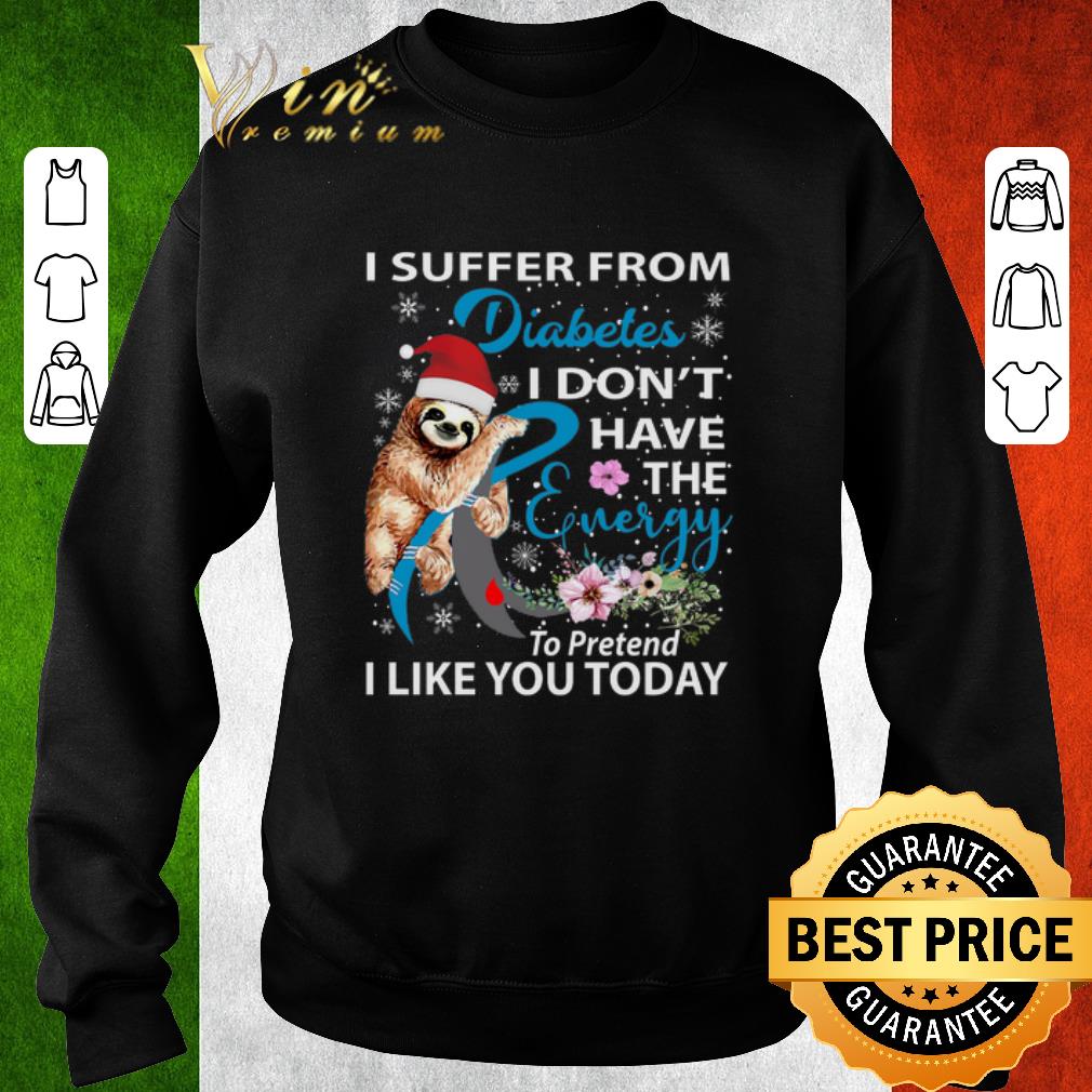 Hot Sloth i suffer from Diabetes i don't have the energy to pretend shirt
