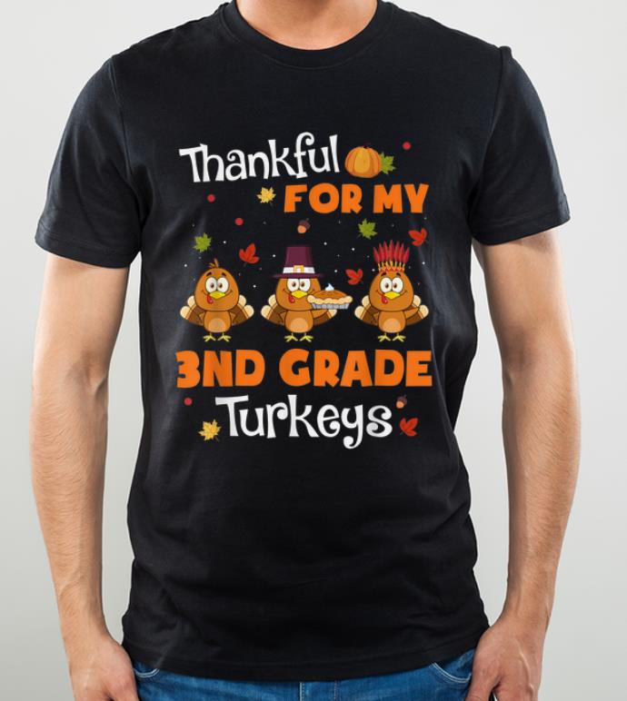 Hot Thankful For My 3rd Grade Turkeys Funny Thanksgiving Teacher shirt