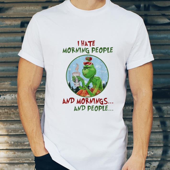 Hot The Grinch I hate Morning People and Mornings and People Starbuck Coffee shirt
