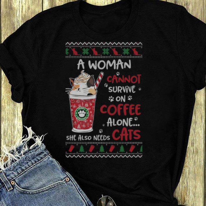 Nice A Woman Cannot Survive On Coffee Alone Needs Cats Ugly Christmas shirt