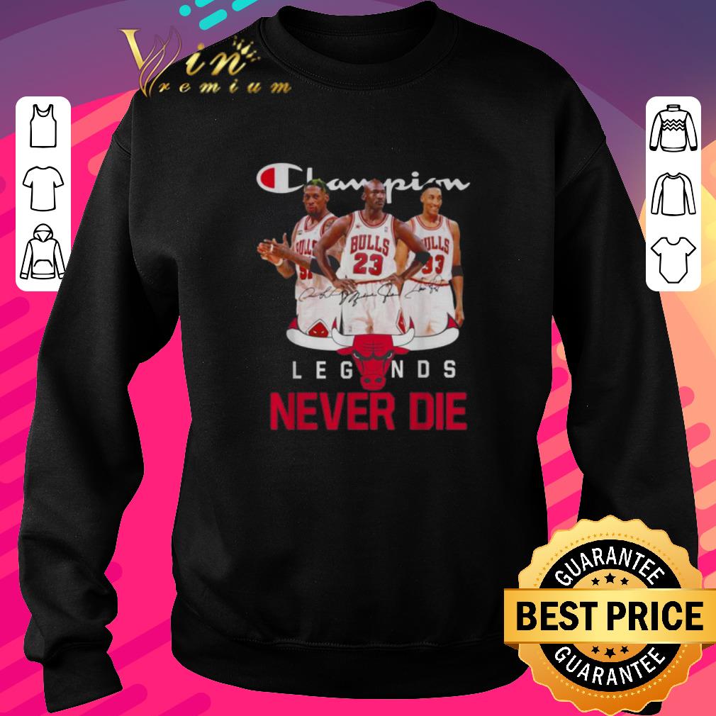 Nice Chicago Bulls Champion Legends Never Die Dennis Rodman shirt