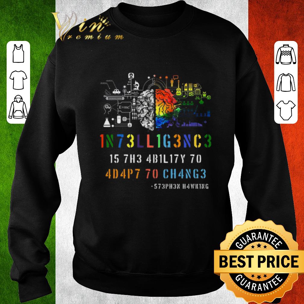 Nice Intelligence Is The Ability To Adapt To Change Stephen Hawking shirt 5 Nice Intelligence Is The Ability To Adapt To Change Stephen Hawking shirt