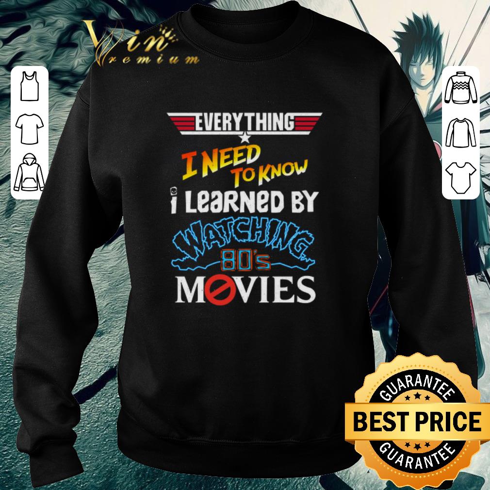 Official Everything i need to know i learned by watching 80's movies shirt 5 Official Everything i need to know i learned by watching 80's movies shirt