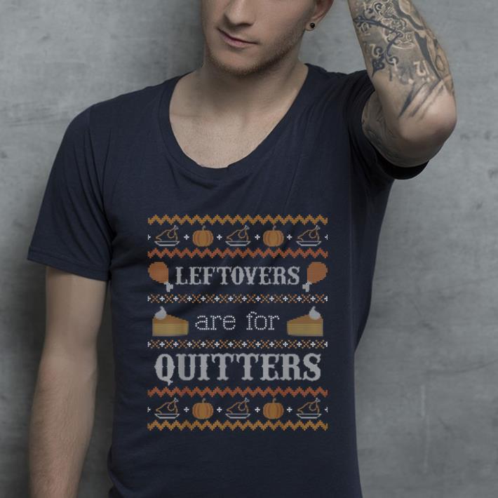 Official Funny Ugly Thanksgiving Sweater Leftovers for Quitters shirt