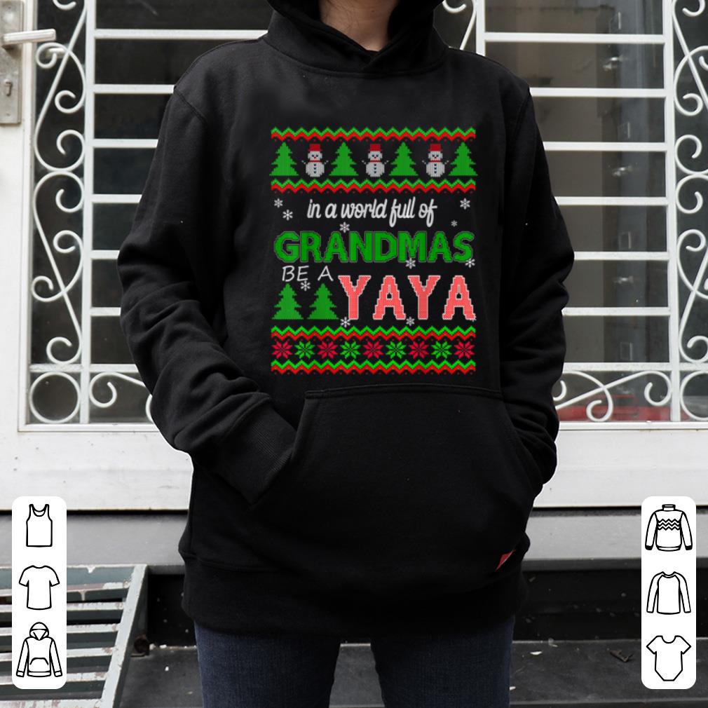 Official Grandma christmas - In A World Full Of Grandmas Be A Yaya shirt